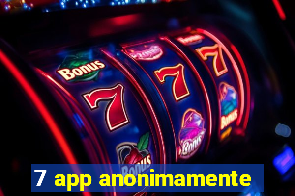 7 app anonimamente